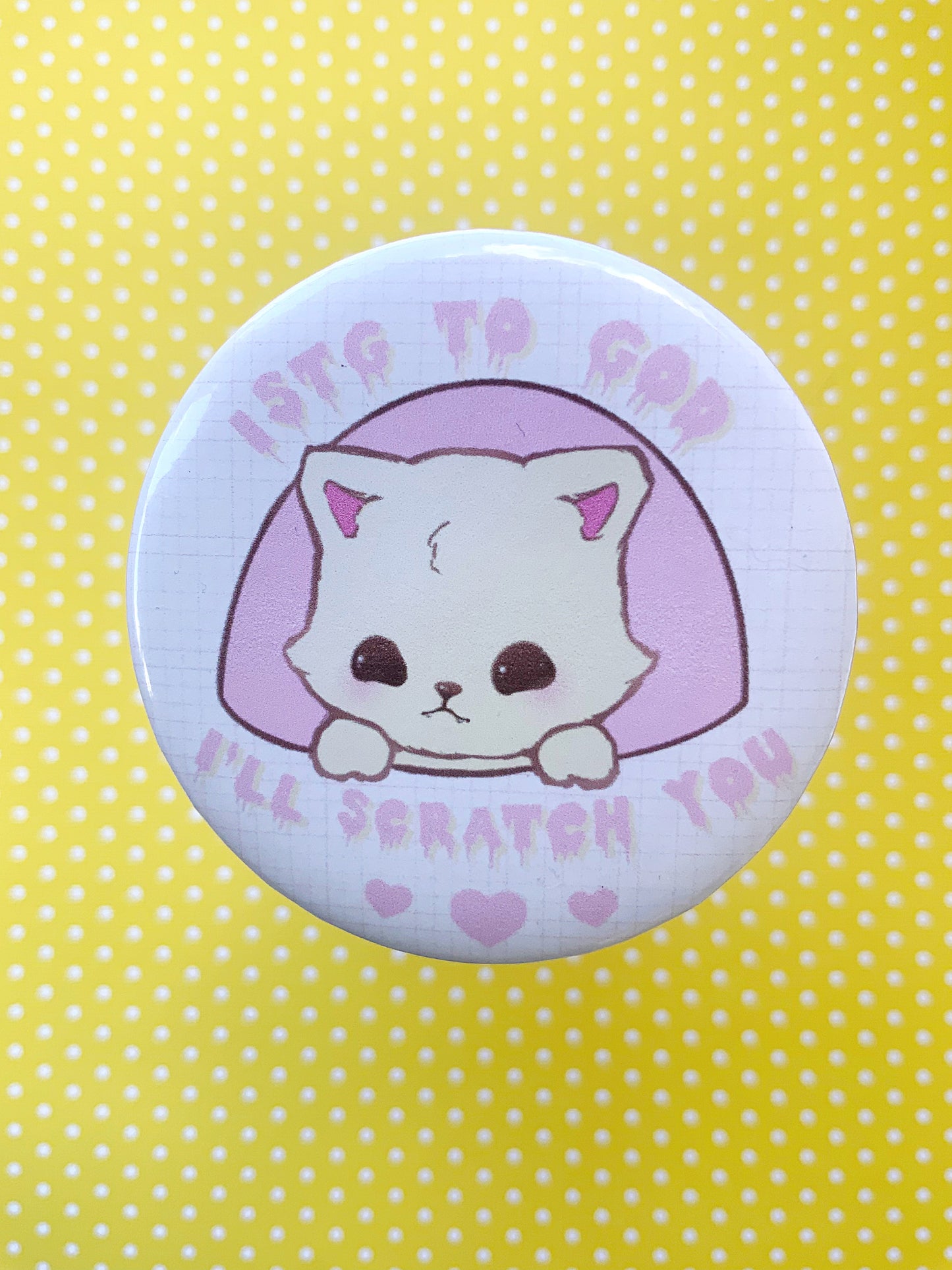 ISTG To God I'll scratch you Button Pin