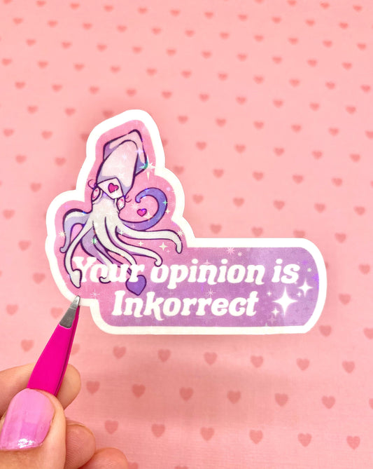 Your Opinion Is Inkorrect Squid holographic vinyl sticker