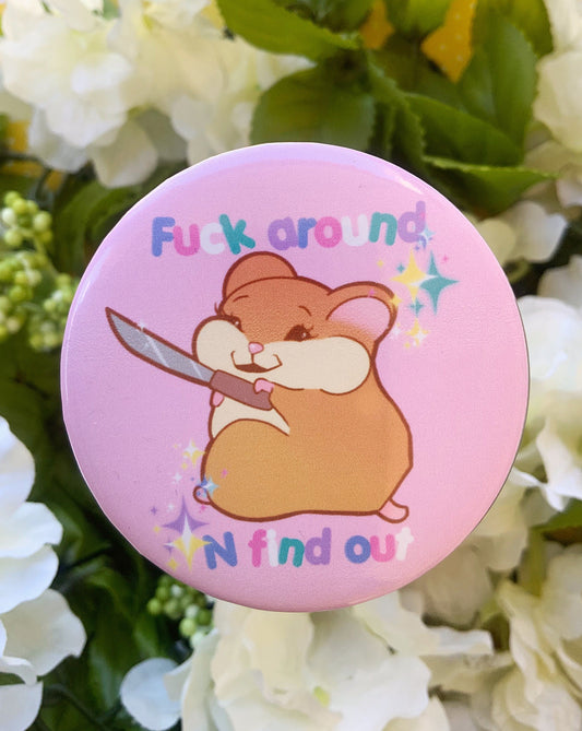 F*ck around n find out hamster Button Pin