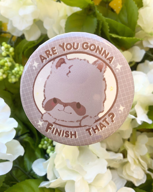 Are you gonna finish that ? Raccoon Button Pin